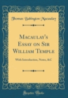 Image for Macaulay&#39;s Essay on Sir William Temple: With Introduction, Notes, &amp;C (Classic Reprint)