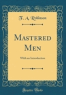 Image for Mastered Men: With an Introduction (Classic Reprint)