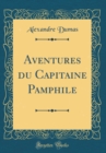 Image for Aventures du Capitaine Pamphile (Classic Reprint)