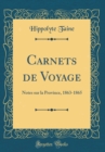Image for Carnets de Voyage: Notes sur la Province, 1863-1865 (Classic Reprint)