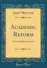 Image for Academic Reform: University Representation (Classic Reprint)