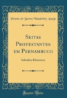 Image for Seitas Protestantes em Pernambuco: Subsidios Historicos (Classic Reprint)