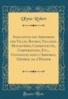 Image for Indicateur des Armoiries des Villes, Bourgs, Villages, Monasteres, Communautes, Corporations, Etc., Contenues dans l&#39;Armorial General de d&#39;Hozier (Classic Reprint)