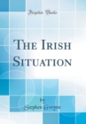 Image for The Irish Situation (Classic Reprint)