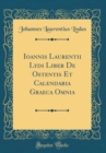 Image for Ioannis Laurentii Lydi Liber De Ostentis Et Calendaria Graeca Omnia (Classic Reprint)