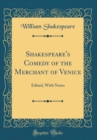 Image for Shakespeare&#39;s Comedy of the Merchant of Venice: Edited, With Notes (Classic Reprint)