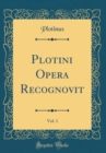 Image for Plotini Opera Recognovit, Vol. 1 (Classic Reprint)