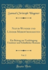 Image for Natur-Wunder und Lander-Merkwurdigkeiten, Vol. 2: Ein Beitrag zur Verdrangung Unnutzer und Schadlicher Romane (Classic Reprint)