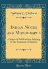 Image for Indian Notes and Monographs: A Series of Publications Relating to the American Aborgines (Classic Reprint)