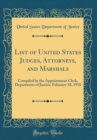 Image for List of United States Judges, Attorneys, and Marshals: Compiled by the Appointment Clerk, Department of Justice, February 10, 1910 (Classic Reprint)