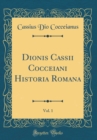 Image for Dionis Cassii Cocceiani Historia Romana, Vol. 1 (Classic Reprint)