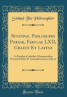 Image for Syntipae, Philosophi Persae, Fabulae LXII, Graece Et Latina: Ex Duobus Codicibus Mosquensibus Primum Edidit Et Animadversiones Adiecit (Classic Reprint)