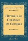 Image for Historia da Ceramica em Coimbra (Classic Reprint)