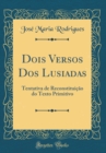 Image for Dois Versos Dos Lusiadas: Tentativa de Reconstituicao do Texto Primitivo (Classic Reprint)