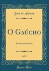 Image for O Gaucho, Vol. 1: Romance Brasileiro (Classic Reprint)