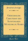 Image for Griechische Urkunden des Agyptischen Museums zu Kairo (Classic Reprint)
