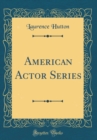 Image for American Actor Series (Classic Reprint)
