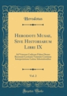 Image for Herodoti Musae, Sive Historiarum Libri IX, Vol. 2: Ad Veterum Codicum Fidem Denuo Recensuit Lectionis Varietate Continua Interpretatione Latina Adnotationibus (Classic Reprint)