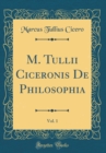 Image for M. Tullii Ciceronis De Philosophia, Vol. 1 (Classic Reprint)