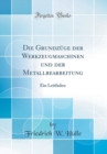 Image for Die Grundzuge der Werkzeugmaschinen und der Metallbearbeitung: Ein Leitfaden (Classic Reprint)