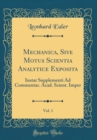 Image for Mechanica, Sive Motus Scientia Analytice Exposita, Vol. 1: Instar Supplementi Ad Commentar. Acad. Scient. Imper (Classic Reprint)