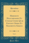 Image for Herodoti Halicarnassei Et Ctesiae Cnidii Quae Exstant Opera Et Fragmenta Graece, Vol. 2 (Classic Reprint)