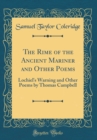 Image for The Rime of the Ancient Mariner and Other Poems: Lochiel&#39;s Warning and Other Poems by Thomas Campbell (Classic Reprint)