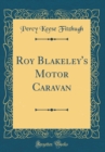 Image for Roy Blakeley&#39;s Motor Caravan (Classic Reprint)