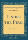 Image for Under the Pipal (Classic Reprint)