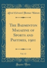 Image for The Badminton Magazine of Sports and Pastimes, 1901, Vol. 12 (Classic Reprint)