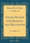 Image for Good-Humor for Reading and Recitation (Classic Reprint)
