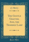 Image for The Gentle Grafter, And, the Trimmed Lamp (Classic Reprint)