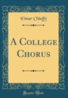 Image for A College Chorus (Classic Reprint)