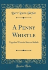 Image for A Penny Whistle: Together With the Babette Ballads (Classic Reprint)