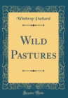 Image for Wild Pastures (Classic Reprint)