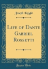 Image for Life of Dante Gabriel Rossetti (Classic Reprint)