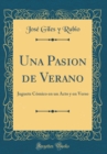 Image for Una Pasion de Verano: Juguete Comico en un Acto y en Verso (Classic Reprint)