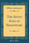 Image for The Seven Ages of Shakspeare (Classic Reprint)