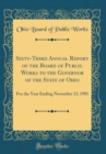 Image for Sixty-Third Annual Report of the Board of Public Works to the Governor of the State of Ohio: For the Year Ending November 15, 1901 (Classic Reprint)