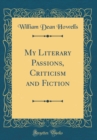 Image for My Literary Passions, Criticism and Fiction (Classic Reprint)