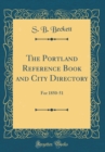 Image for The Portland Reference Book and City Directory: For 1850-51 (Classic Reprint)