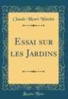 Image for Essai sur les Jardins (Classic Reprint)