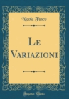 Image for Le Variazioni (Classic Reprint)