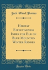 Image for Habitat Effectiveness Index for Elk on Blue Mountain Winter Ranges (Classic Reprint)