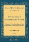 Image for Pestalozzi&#39;s Sammtliche Werke, Vol. 11: Gesichtet, Vervollstandigt und mit Erlauternden Einleitungen Versehen (Classic Reprint)