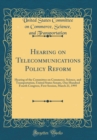 Image for Hearing on Telecommunications Policy Reform: Hearing of the Committee on Commerce, Science, and Transportation, United States Senate, One Hundred Fourth Congress, First Session, March 21, 1995 (Classi