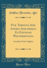 Image for Pub. Terentii Afri Andria Adelphique Ex Editione Westerhoviana: Accedunt Notæ Anglicæ (Classic Reprint)
