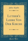 Image for Luther&#39;s Lehre Von Der Kirche (Classic Reprint)
