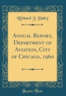Image for Annual Report, Department of Aviation, City of Chicago, 1960 (Classic Reprint)