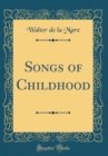 Image for Songs of Childhood (Classic Reprint)